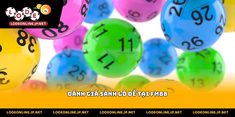 Đánh giá sảnh lô đề tại fm88